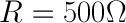 Resultado del cálculo: R = 500 Ω